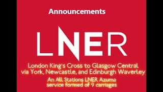 All Stations LNER Azuma Announcement  London Kings Cross to Glasgow Central via Edinburgh [upl. by Eednar]