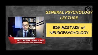 GENERAL PSYCHOLOGY LECTURE BIG MISTAKE OF NEUROPSYCHOLOGY [upl. by Pudendas517]