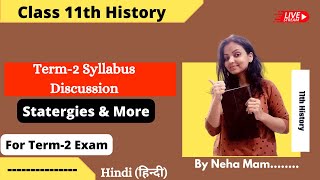 Class 11th History Term 2 Syllabus Discussion New Strategy By Neha Mam Trioseries EduGrown [upl. by Plossl]