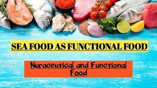 Sea food as functional food Nutraceutical and functional food Food science and technology [upl. by Edyak]