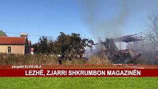 LEZHË ZJARRI SHKRUMBON MAGAZINËN [upl. by Aerua]