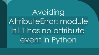 Avoiding AttributeError module h11 has no attribute event in Python [upl. by Zachariah559]