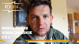 PCV16  Rekolekcje Ignacjańskie cz1  Daniel Wojda [upl. by Ronica]