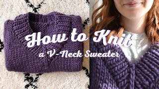 Making the Chunky VNeck Sweater of My Dreams  How to Knit DIY Handmade Jumper StepbyStep [upl. by Rigby798]