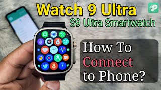 Watch 9 Ultra S9 Ultra Smartwatch How To Connect To Phone  Fitpro Application T900 [upl. by Damalus799]