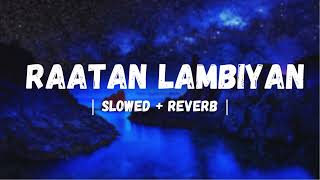 RAATAN LAMBIYAN  SHERSHAAH  SLOWED amp REVERB  LISTEN AND FEEL [upl. by Aro54]