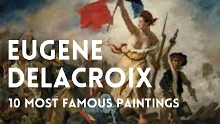 The 10 most famous paintings of Eugene Delacroix 🎨 [upl. by Oab]