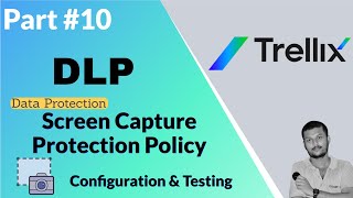 Trellix DLP Screen Capture Protection Policy Configuration and Testing A StepbyStep Guide [upl. by Nolla]