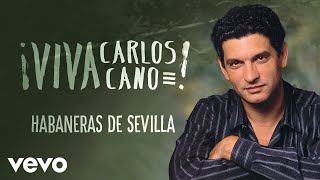 Carlos Cano  Habaneras de Sevilla Remasterizado  Cover Audio [upl. by Oba]