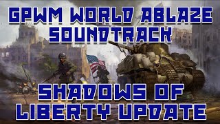 GPWM World Ablaze Soundtrack Shadows of Liberty Update [upl. by Dion]