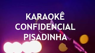 KARAOKÊ CONFIDENCIAL PISADINHA [upl. by Adnofal]