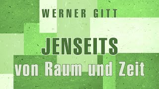 Ereignisse jenseits von Raum und Zeit  Werner Gitt [upl. by Decker]