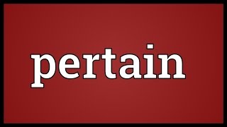 Pertain Meaning [upl. by Amos]