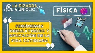 Fenómenos ondulatorios y aplicación en la vida cotidiana  LA PIZARRA A UN CLIC FÍSICA [upl. by Aicella]