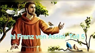 hl Franz von Assisi  Teil 5 [upl. by Abdel]