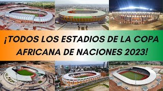 LOS 6 ESTADIOS DE LA COPA AFRICANA DE NACIONES 2023 [upl. by Anagnos461]