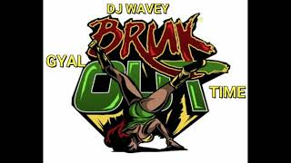 BRUK OUT MIX THE GYAL DEM TIME WHINING AND DAGGERING LONE ZESSING DJ WAVEY KARTEL SPICE PUNZ AND MOR [upl. by Urion]