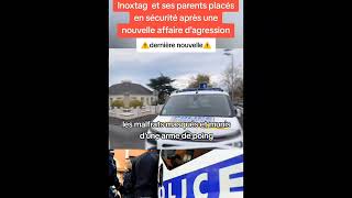 ALERTE INFO ⛔ INOXTAG PLACÉ SOUS SÉCURITÉ PAR LA POLICE [upl. by Erasaec]