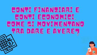 4Psc  n3  Conti finanziari e conti economici Come si movimentano tra dare e avere [upl. by Anigal563]