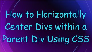 How to Horizontally Center Divs within a Parent Div Using CSS [upl. by Etterual]