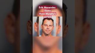 Erik Menendez Slams Ryan Murphys Series [upl. by Roselyn]