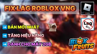 ROBLOX VNG  Cách fix lag roblox vng lite mới nhất fix update siêu tối ưu cho máy yếu [upl. by Eberhard]