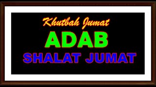 Khutbah Jumat Adab Salat Jumat [upl. by Ress]