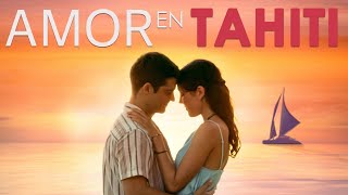 Amor En Tahiti  Pelicula Completa de Romance  Lary Muller Oran Stainbrook [upl. by Eenafit]