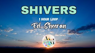 Ed Sheeran  Shivers Lyrics 1 hour loop  AVAMEL STUDIO [upl. by Odyssey]