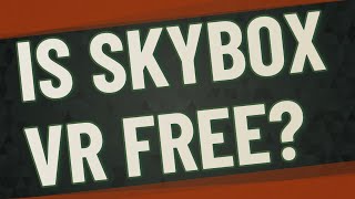 Is Skybox VR free [upl. by Rask998]