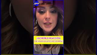 🤔¡MARIANA ECHEVERRÍA Y SU REACCIÓN INESPERADA [upl. by Jedlicka32]