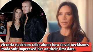 Victoria Beckham talks about how David Beckhams Prada suit impressed her on their first date [upl. by Morgan]