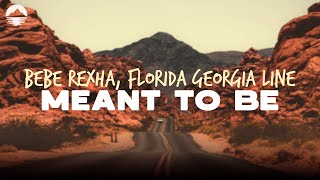 Bebe Rexha  Meant To Be feat Florida Georgia Line  Lyrics [upl. by Tammie]