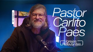 Pastor Carlito Paes  MCI PODCAST EP15  IGREJAS RELEVANTES [upl. by Anerok499]