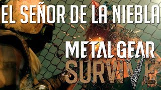 EL SEÑOR DE LA NIEBLA  METAL GEAR SURVIVE Parte 3 [upl. by Brindell904]