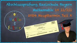 Abschlussprüfung Mathematik Realschule Bayern Nachtermin 2024 Teil A 10IIIII [upl. by Nosyd]