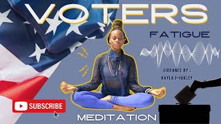 Voters Fatigue Meditation 20 Mins by Kayla Harley [upl. by Benita526]