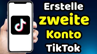 Wie Erstelle ich ein Zweites Konto Tiktok Neues Konto [upl. by Inoue]