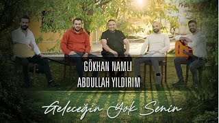 Gökhan Namlı feat Abdullah Yıldırım  Geleceğin Yok Senin Official Video [upl. by Anaytat]