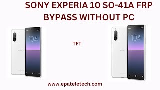 SONY EXPERIA 10 SO41A FRP BYPASS WITHOUT PC NEW TRICK [upl. by Ilysa]