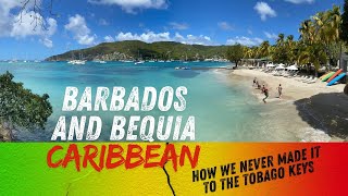 Bequia and Barbados How we never made it to the Tobago Keys in the Caribbean [upl. by Yllim]