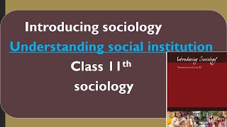 L18  class 11th sociology  chap 3 understanding social institution part 4 [upl. by Desdemona]