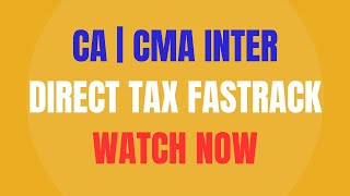 Complete CA amp CMA Inter Direct Tax Fastrack Lecture For May amp Jun Exam 2024  CA Vijay Sarda [upl. by Mayor236]