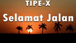 LIRIK VIDEO  TIPE X  SELAMAT JALAN [upl. by Einohpets]