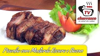 Receitas de Picanha com Mostarda Escura e Bacon  Tv Churrasco [upl. by Alphonsine505]