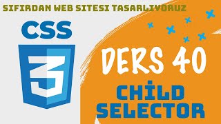 Ders 40  Child Selector  CSS  SIFIRDAN WEB SİTESİ YAPIMI  FrontEnd Eğitimi [upl. by Enawyd]