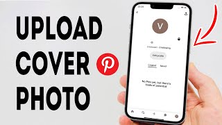 How To Upload Cover Photo On Pinterest  Full Guide [upl. by Girhiny]