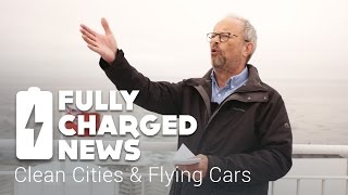 Clean Cities amp Flying Cars  Fully Charged [upl. by Nnav]