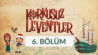 Ada Keşfi  Korkusuz Leventler 6 Bölüm [upl. by Suiratnod]