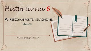 Historia na 6 W Rzeczypospolitej szlacheckiej klasa VI SP [upl. by Edmead393]